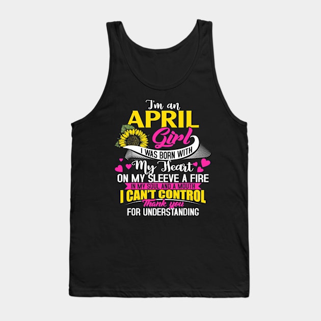 I_m An April Girl T-Shirt Sunflower Birthday Gifts For Women Tank Top by craiglimu